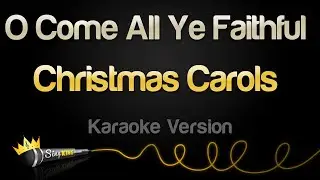 Christmas Carols - O Come All Ye Faithful (Karaoke Version)
