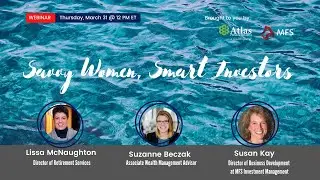 Savvy Women, Smart Investors  Atlas Private Wealth Management - Webinar Recording