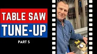 1141. TABLE SAW TUNE-UP  (5 of 5) Uni Style Tablesaw