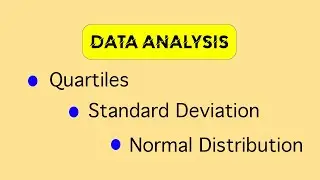 Data Analysis: Quartiles, Standard Deviation and Normal Distribution