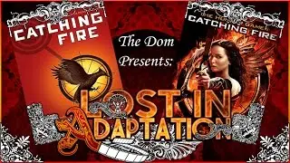 Catching Fire, Lost in Adaptation ~ The Dom