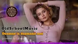 OldSchoolMusic - Doamne la dușmanii mei
