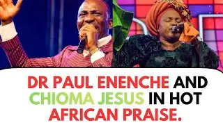 DR PAUL ENENCHE AND CHIOMA JESUS IN HOT PRAISE AND WORSHIP