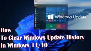 Clear Windows Update History In Windows 10 Tutorial - How To