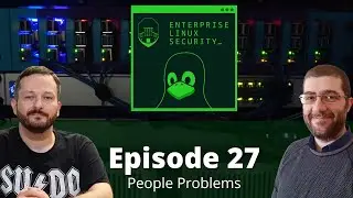 Enterprise Linux Security Episode 27 - People Problems