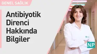 Antibiyotik Direnci Hakkında Bilgiler