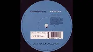 Commander Tom - Are Am Eye? (Commander Tom Original Mix) (1996)
