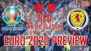 SCOTLAND'S EURO 2020 CAMPAIGN PREVIEW | RED TINTED GLASSES | PODCAST #69