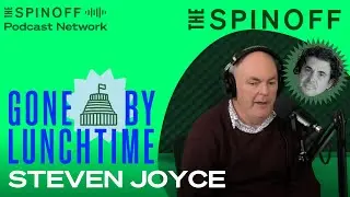 Bonus episode: Steven Joyce on how to win elections | Gone By Lunchtime podcast | The Spinoff