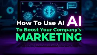 How To Use AI To Boost Your Company's Marketing
