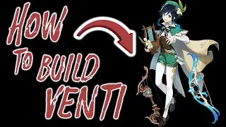 HOW TO BUILD VENTI  ⭐⭐⭐⭐⭐ 1.4 COMPLETE UPDATED GUIDE!! Genshin Impact