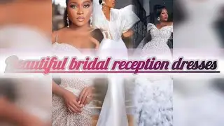 Most Gorgeous Bridal Reception dresses
