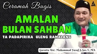 CERAMAH BUGIS TERBARU || AMALAN BULAN SAHBAN || GURUTTA UST.MUHAMMAD YUSUF S.SOS.I.,MA