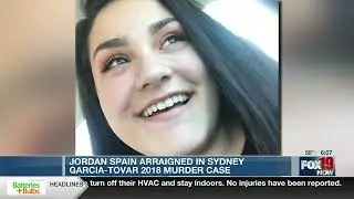 Jordan Spain arraigned in Sydney Garcia-Tovar 2018 murder case