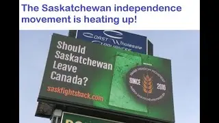 The Saskatchewan independence movement is gaining steam.
