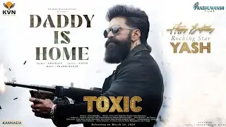 DADDY IS HOME - TOXIC | Official Hero Anthem | Yash | Ravi Basrur | Heroic Banger | 19 March 2026