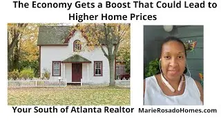 The Economy Gets a Boost That Could Lead to Higher Home Prices