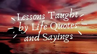 Top 20 Beautiful Short Quotes | Lessons Taught by Life Quotes and Sayings | Quotes on Life Lessons