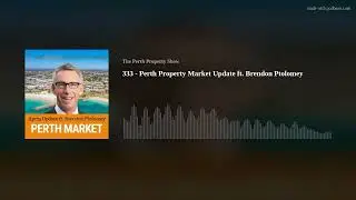 333 - Perth Property Market Update ft. Brendon Ptolomey