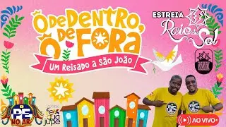 [SÃO JOÃO 2025] Ô DE DENTRO, Ô DE FORA ESTREIA DO ESPETÁCULO 2025 JUNINA RAIO DE SOL AO VIVO