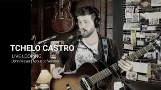 John Mayer Acoustic Cover | Live Looping |  by Tchelo Castro | I Don't Trust Myself.
