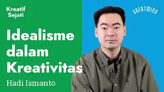 Kreatif Sejati: Idealisme dalam Kreativitas