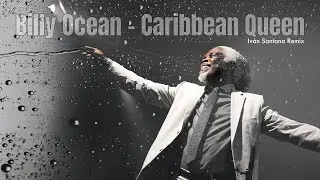Billy Ocean - Caribbean Queen (Iv​á​n Santana Remix)
