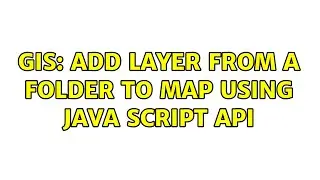 GIS: Add layer from a folder to Map using java script api