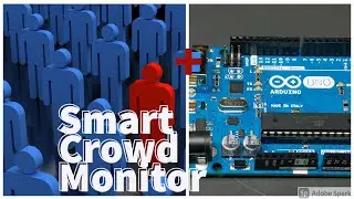 Crowd Monitoring Device - Arduino | Akshay's Robotics