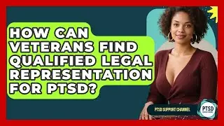 How Can Veterans Find Qualified Legal Representation For PTSD? - PTSD Support Channel