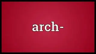 Arch  Meaning