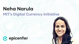 #242 Neha Narula: MIT's Digital Currency Initiative - A Research-Driven Approach to Blockchain