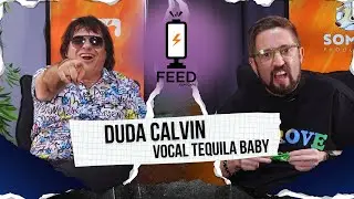 Duda Calvin / Tequila Baby - FEED EP. #48