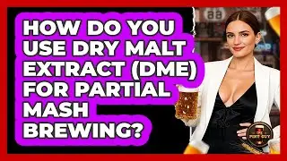 How Do You Use Dry Malt Extract (DME) For Partial Mash Brewing? - The Pint Guy