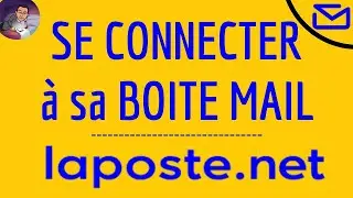 CONNEXION mail LA POSTE, comment se connecter &agrave; mon compte et &agrave; ma MESSAGERIE EMAIL LaPoste net