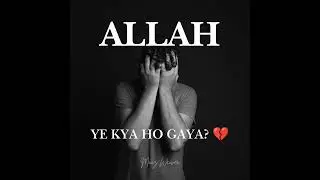 Allah Ye Kya Ho Gaya?