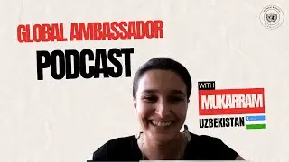 Global Ambassadors Program - Episode 1 | Uzbekistan