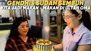 GENDHIS SUDAH SEMBUH, KITA JADI MAKAN MAKAN - MAKAN DI ULTAH OMA | KELUARGA DONEL