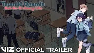 Official Manga Trailer I Tsumiki Ogami's Not-So-Ordinary Life, Vol. 1 I VIZ