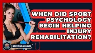 When Did Sport Psychology Begin Helping Injury Rehabilitation? - Sport Psychology Insights