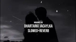 Dhartarki Jacaylka ( slowed+reverb ) Mohamed Bk