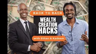 Strategic Positioning for Wealth Creation | Ethan & Kadeem/ EPISODE 01#