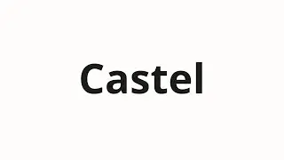 Jak wym&oacute;wić Castel