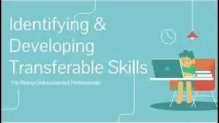 Identifying and Utilizing Transferrable Skills for Rising Undoc Professionals