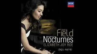 John Field: Nocturne No. 1 in E Flat Major, H.24 &middot; Elizabeth Joy Roe