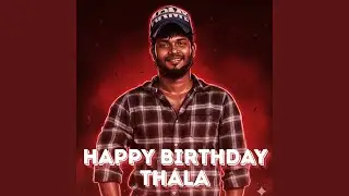 Happy Birthday Thala