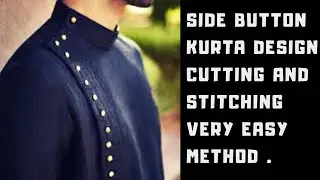 Easy method to stitch Side Button Kurta Design || Kurta design for men. Kurta cutting and stitching