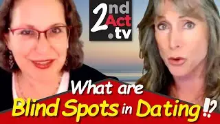 Dating Over 50: What are Dating Blindspots? Common Blind Spots That Keep Us from Finding Love!