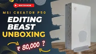 Rs 1,60,000 Gaming & Editing Prebuilt PC  | MSI Creator P50 Unboxing and Review - Hindi