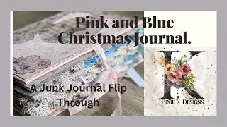 Junk Journal Flip Through.  Pink and Blue Christmas.  Christmas Junk Journal.